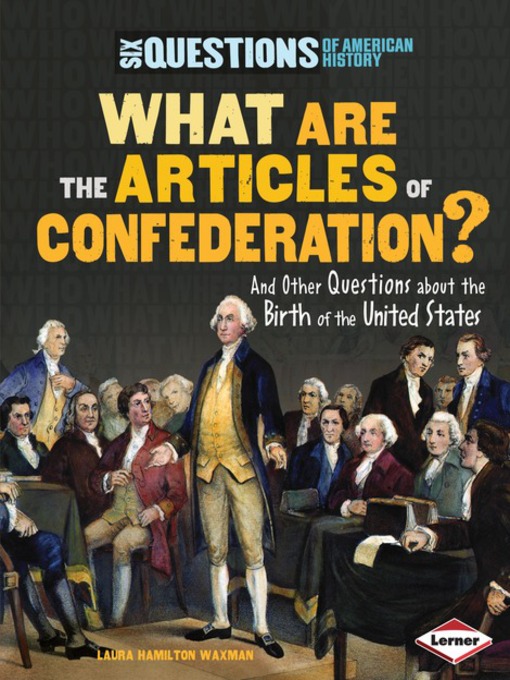 Title details for What Are the Articles of Confederation? by Laura Hamilton Waxman - Available